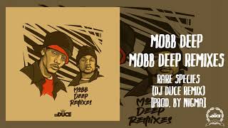Mobb Deep - Rare Species (DJ Duce Remix) [Prod. By Nigma]