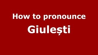 How to pronounce Giulești
