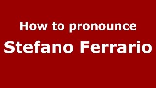 How to pronounce Stefano Ferrario