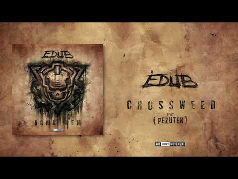 eDUB - Crossweed (Ft. Pezutek)