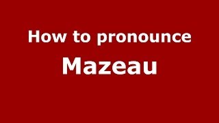 How to pronounce Mazeau