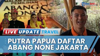 Putra Papua Daftar Abang None Jakarta Barat untuk Kenalkan Pariwisata Jakarta, Berani Bermimpi Besar