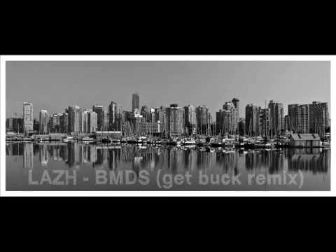 LAZH - B.M.D.S [Get Buck Remix] [GNEXT] [2014]