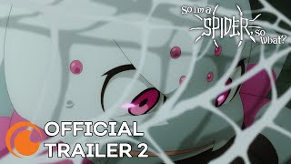 So I'm a Spider, So What? | A Crunchyroll Original | OFFICIAL TRAILER 2