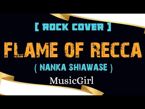 Flame Of Recca (Nanka Shiawase)-MusicGirl (Rock Cover)