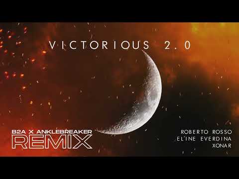 Xonar & Roberto Rosso ft. Eline Everdina - Victorious 2.0 (B2A x Anklebreaker Remix)