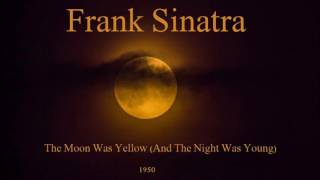 Frank Sinatra - The Moon Was Yellow (And The Night Was Young)