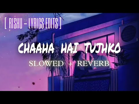Chaaha Hai Tujhko [Slowed+Reverb]|Udit Narayan| Anuradha Paudwal | Mann (1999) [ Paid Edit For DM👇🏼]