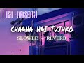 Chaaha Hai Tujhko Slowed Reverb Udit Narayan Anuradha Paudwal Mann 1999 Paid Edit For DM