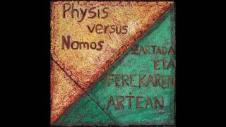 Physis versus Nomos - Zartada eta ferekaren artean