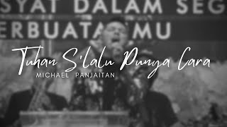 Download lagu Michael Panjaitan - Tuhan S'lalu Punya Cara mp3