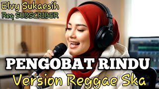 Download lagu Pengobat Rindu - Elvy Sukaesih Cover Versi Reggae Ska😭💔 Bikin Merinding By MeTTa ChiLL Reggae mp3