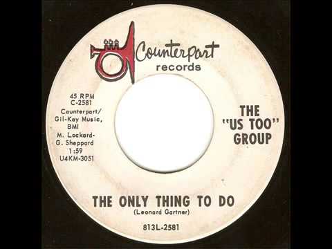 The ''Us Too'' Group - The Only Thing To Do
