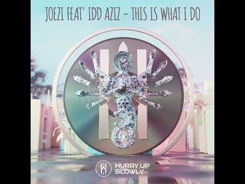 Joezi, Idd Aziz _ This Is What I Do (Original Mix)
