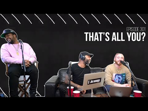 The Joe Budden Podcast Episode 301 | That's All You?
