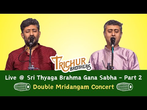 Trichur Brothers || Live In Concert || Thyaga Brahma Gana Sabha - Chennai || Part 2