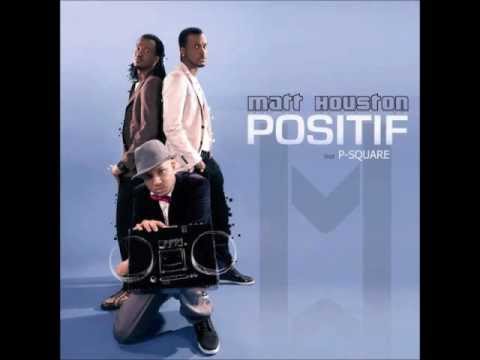 Matt Houston-Positif (ft.P.Square)