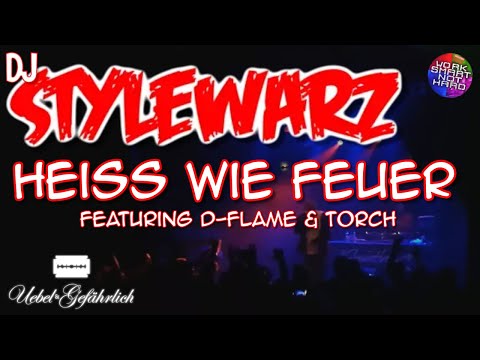 Heiss wie Feuer | DJ STYLEWARZ FT. D-FLAME & TORCH | uebel & gefährlich (2017)
