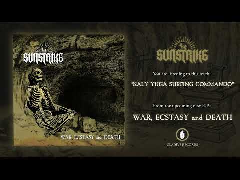 🔥 SUNSTRIKE | “KALI YUGA SURFING COMMANDO” (Official Track) | WAR, ECSTASY and DEATH 🔥
