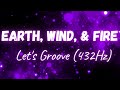 Earth Wind Fire Let S Groove 432Hz