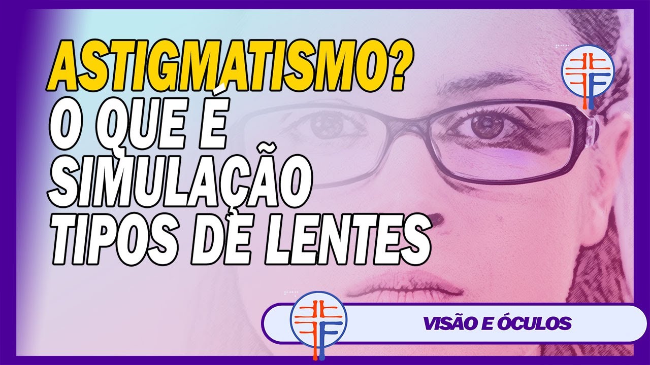 [SOBRE ASTIGMATISMO] Oftalmologista Explica! Simulação da Astigmatismo, O que é Astigmatismo, Óculos