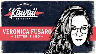 Kawaii Session w/ Veronica Fusaro - Better If I Go