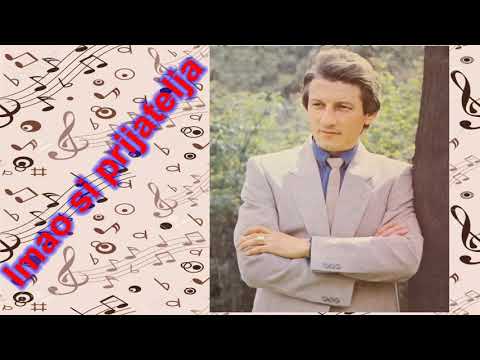 Dobrica Nenadović Baćan - Imao si prijatelja  (godina 1984)