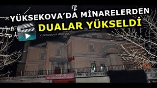 Yüksekova’da Minarelerden Dualar Yükseldi