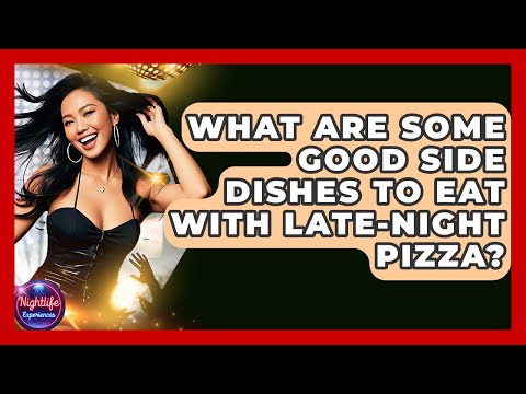 What Are Some Good Side Dishes To Eat With Late-night Pizza? - Nightlife Experiences