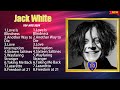 Jack White Greatest Hits 2024Collection Top 10 Hits Playlist Of All Time