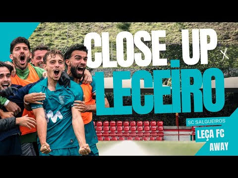 CLOSE UP LECEIRO - 9ª J | SC SALGUEIROS X LEÇA FC