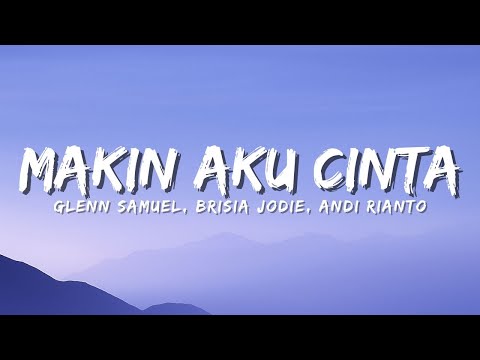 Glenn Samuel ft. Brisia Jodie, Andi Rianto - Makin Aku Cinta (Official Music Video Lyric)