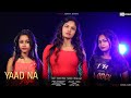 Yaad Na Aaye Sudipa Biswas Female Version Akull Angel Rai Heartbreak Anthem 2022