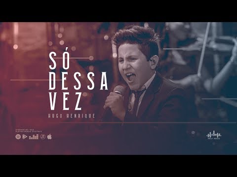 Hugo Henrique - Só Dessa Vez (DVD Só Dessa Vez)