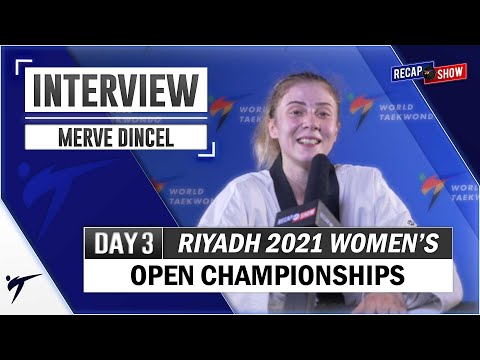 MERVE DINCEL POST FIGHTS INTERVIEW -  2021 RIYADH WORLD TAEKWONDO WOMEN'S OPEN CHAMPIONSHIPS