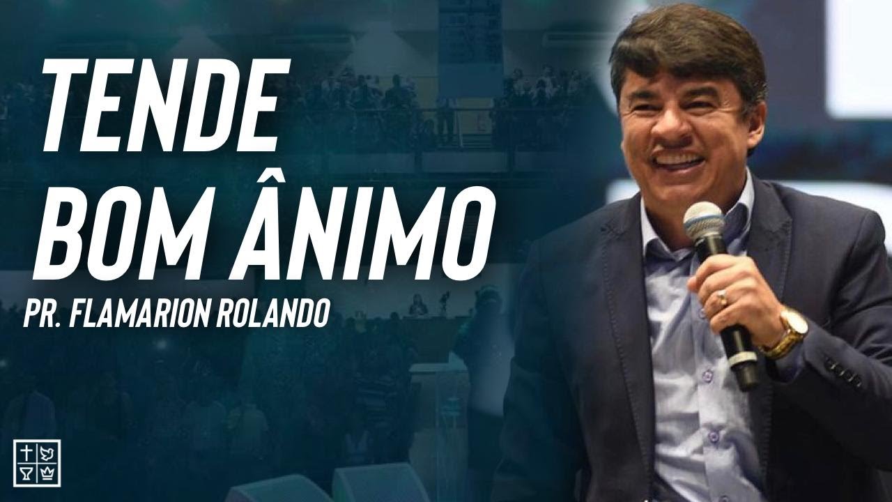 Pr. Flamarion Rolando // Tende Bom Ânimo