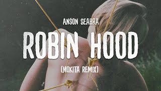 Anson Seabra - Robin Hood (Mokita Remix) [Official Audio]