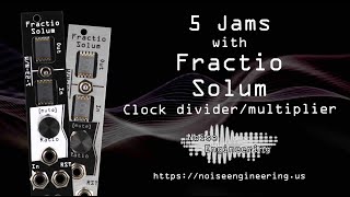Video thumbnail for 5 Jams with Fractio Solum clock divider/multiplier from Noise Engineering by Noise Engineering