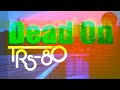 TRS-80 - Dead On (HD)