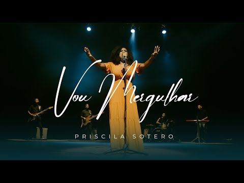 Priscila Sotero | Vou Mergulhar [Clipe Oficial]
