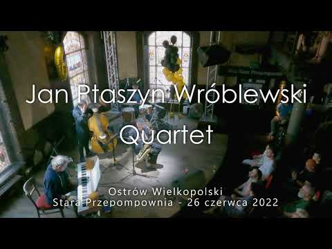 Jan Ptaszyn Wróblewski Quartet | Ostrów Wielkopolski | Stara Przepompownia 26.06.2022