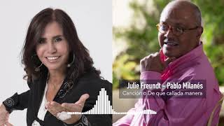 Julie Freundt - Pablo Milanés (Canción o De que callada manera)