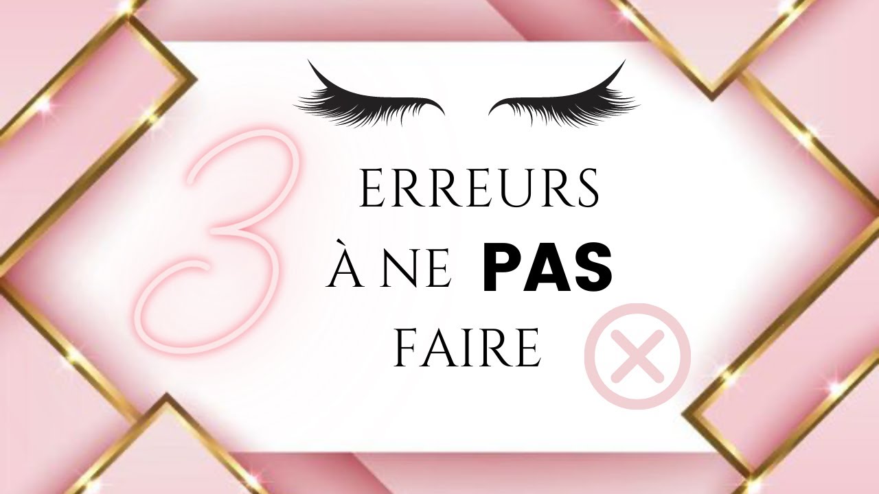 3 erreurs à ne pas faire en extensions de cils