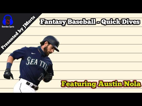 Fantasy Baseball - Quick Dives (Featuring Austin Nola)