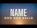 Goo Goo Dolls - Name (Lyrics)