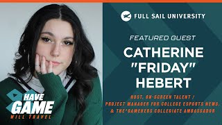 Have Game, Will Travel: Catherine “Friday” Hebert | Full Sail University