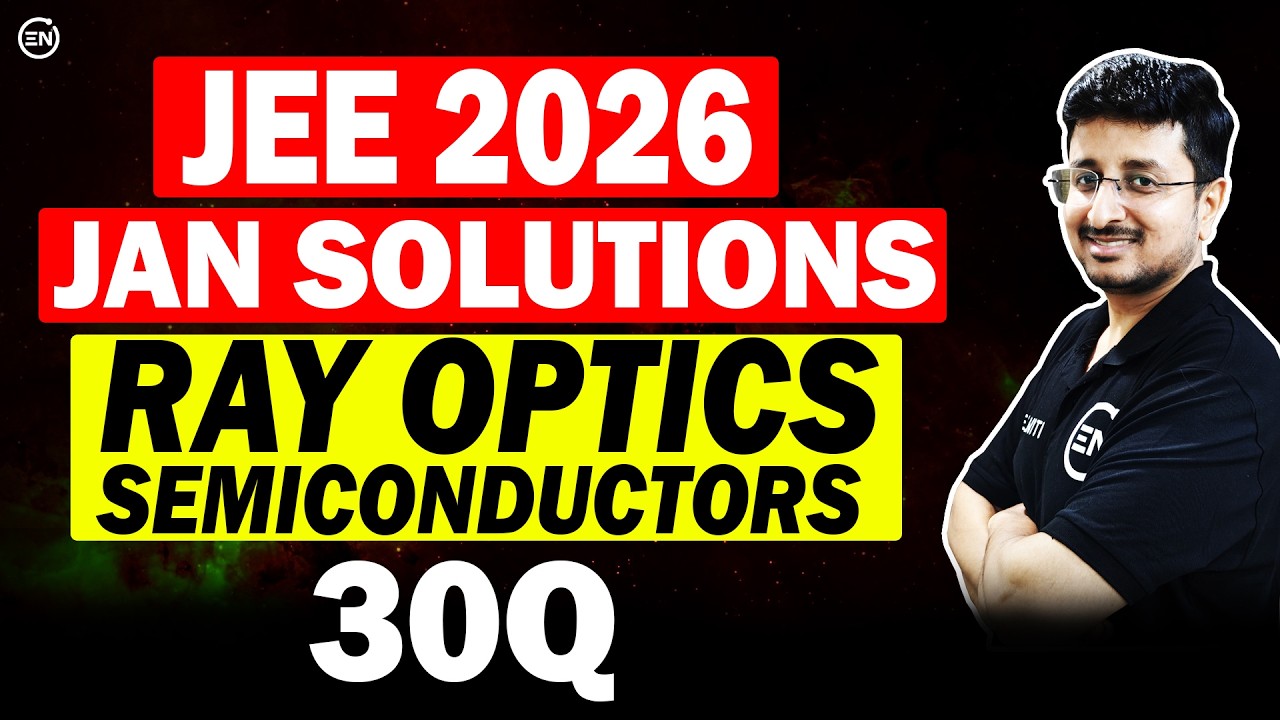JEE Main 2026 Jan Attempt Solutions - Ray Optics  & Semiconductors | Eduniti | Mohit Sir