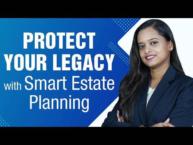 Planning Your Legacy: Why Estate Planning Matters More Than Ever