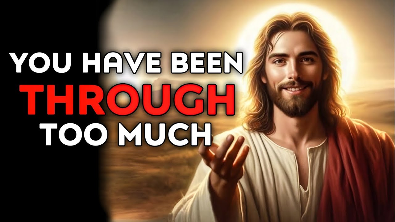 God Says : You Have Been Through Too Much | God Message Today | God Helps | God's Message Now
