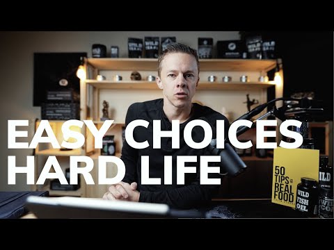 Hard Choices = Easy Life - Easy Choices = Hard Life